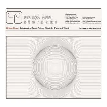 Zahraniční hudba LP Poliça: Bruise Blood: Reimagining Steve Reich's Music For Pieces Of Wood 2017
