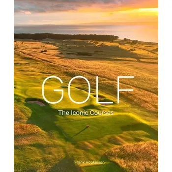 Golf: The Iconic Courses - Hopkinson, Frank