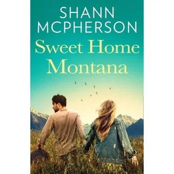 Populárně naučná literatura pro dospělé Sweet Home Montana - McPherson, Shann