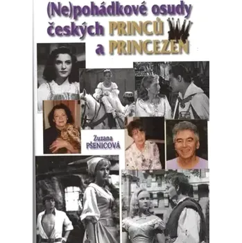 (Ne)pohádkové osudy českých princů a princezen (Zuzana Pšenicová, 2014)