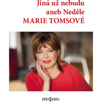 Kniha Jiná už nebudu aneb neděle Marie Tomsové