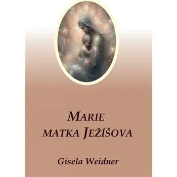 Marie - Matka Ježíšova