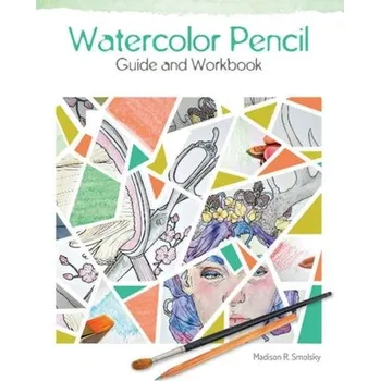 Umění Watercolor Pencil Guide and Workbook - Smolsky, Madison R.