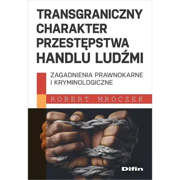 Transgraniczny charakter przestępstwa handlu ludźmi Robert Mroczek