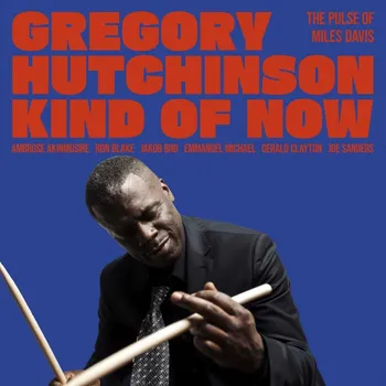 Zahraniční hudba Gregory Hutchinson : Kind Of Now - The Pulse Of Miles Davis LP