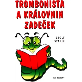 Trombonista a královnin zadeček (Staník Zsolt,, 2004)