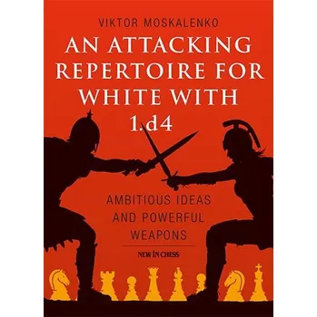 An Attacking Repertoire for White with 1.d4