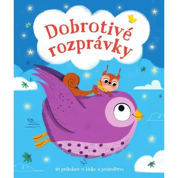 Pohádka Dobrotivé rozprávky: 10 príbehov o láske a priateľstve Kniha