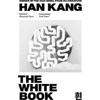 The White Book: Winner of the 2024 Nobel Prize in Literature - Kang Han