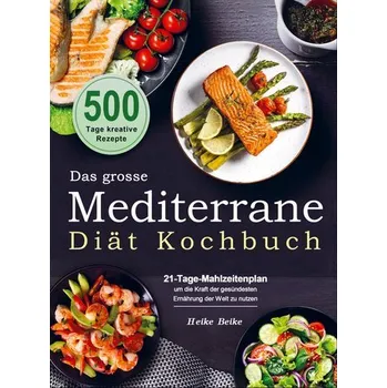 Das grosse Mediterrane-Diät Kochbuch - Heike Beike