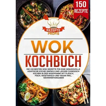 Wok Kochbuch - Profis, Rezepte