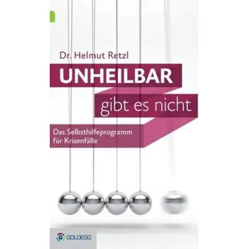 Unheilbar gibt es nicht - Retzl, Helmut