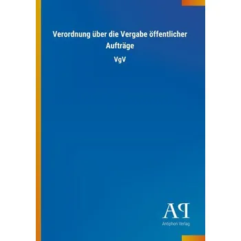 Verordnung über die Vergabe öffentlicher Aufträge - Antiphon Verlag