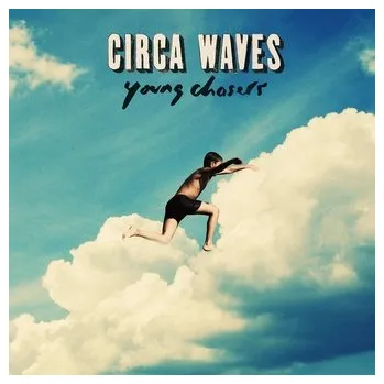 CIRCA WAVES YOUNG CHASERS