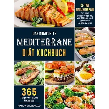 Das komplette Mediterrane-Diät Kochbuch - Mandy Grunewald