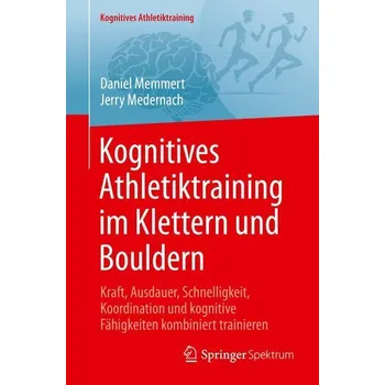 Kognitives Athletiktraining im Klettern und Bouldern - Memmert, Daniel