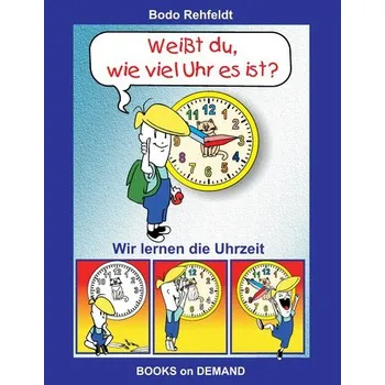 Weißt du, wie viel Uhr es ist? - Rehfeldt, Bodo