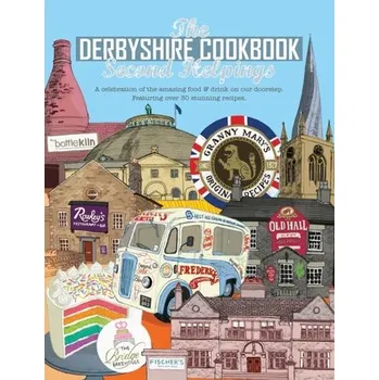 The Derbyshire Cook Book: Second Helpings - Fisher, Katie
