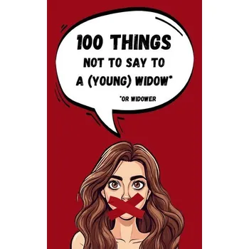 Osobní rozvoj 100 things not to say to a young widow - Widow, The Cynical