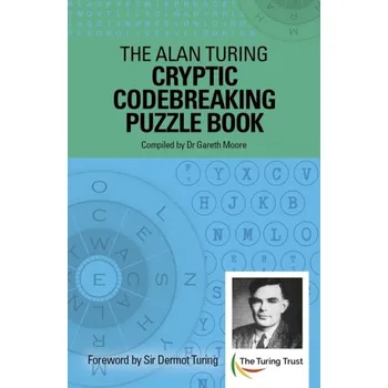 The Alan Turing Cryptic Codebreaking Puzzle Book - Moore, Dr Gareth