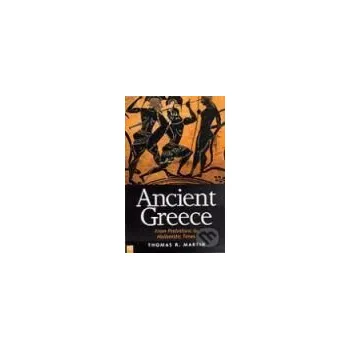 Populárně naučná literatura pro dospělé Ancient Greece: From Prehistoric to Hellenistic Times - Thomas R. Martin Yale University Press