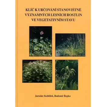 Příroda Klíč k určování stanoviště významných lesních rostlin ve vegetativním stavu (Jaroslav Koblížek, 2003)