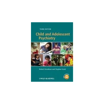 Child and Adolescent Psychiatry - Goodman, Robert (Institute of Psychiatry, London) a Scott, Stephen (Institute of Psychiatry, London)