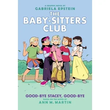 Good-bye Stacey, Good-bye: A Graphic Novel (The Baby-sitters Club #11) (Adapted edition) - Martin, Ann M.