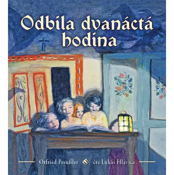 Odbila dvanáctá hodina - Otfried Preussler (čte Lukáš Hlavica) CDmp3