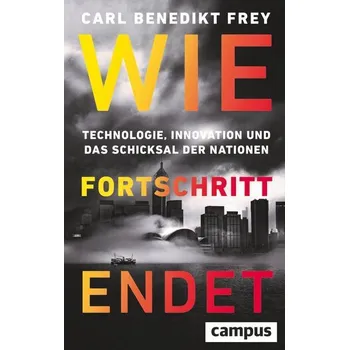 Wie Fortschritt endet - Frey, Carl Benedikt
