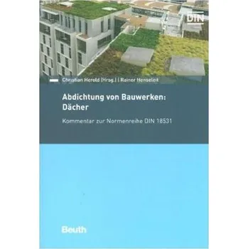 Abdichtung von Bauwerken: Dächer - Henseleit, Rainer