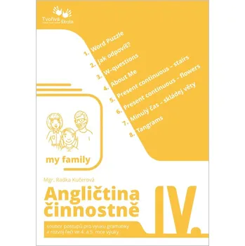 Anglický jazyk Angličtina činnostně IV. - soubor postupů pro výuku gramatiky a řeči v 4. a 5. roce výuky
