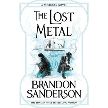 The Lost Metal: A Mistborn Novel