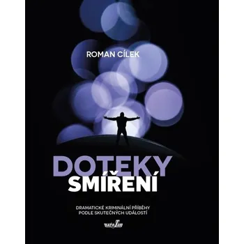 Doteky smíření - Dramatické kriminální příběhy podle skutečných událostí