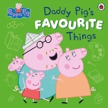 Kniha Peppa Pig: Daddy Pig's Favourite Things