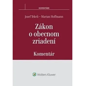 Zákon o obecnom zriadení - Tekeli, Jozef [SK] (2014-04, Pevná bez přebalu, Wolters Kluwer SR s. r. o.)