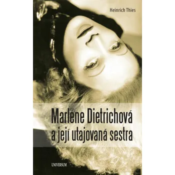 Marlene Dietrichová a její utajovaná sestra