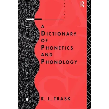 A Dictionary of Phonetics and Phonology - Trask R. L.