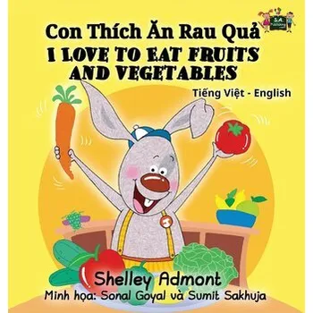 Anglický jazyk I Love to Eat Fruits and Vegetables - Admont, Shelley; Books, Kidkiddos [VI] (2017, Pevná, Kidkiddos Books Ltd.)
