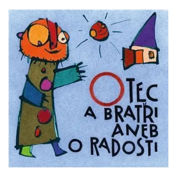 Otec a bratři aneb O radosti