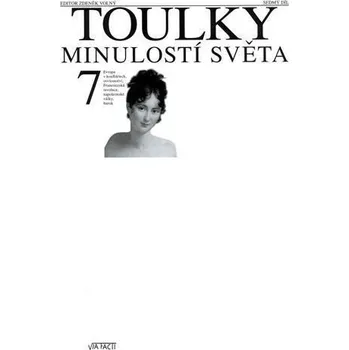 Toulky minulostí světa 7