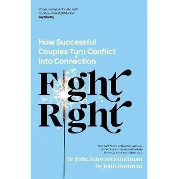 Anglický jazyk Fight Right: How Successful Couples Turn Conflict into Connection