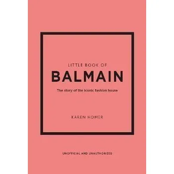 Umění Little Book of Balmain: The story of the iconic fashion house