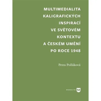 Multimedialita kaligrafických inspirací ve světovém kontextu a českém umění po roce 1945