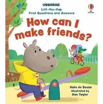 První čtění Lift-the-flap First Questions and Answers How can I make friends?