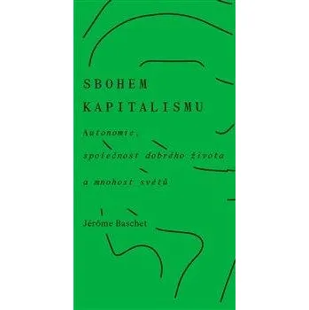 Sbohem kapitalismu - Autonomie, společnost dobrého života a mnohost světů