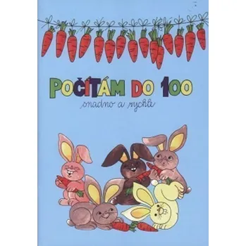 Matematika Počítám do 100 - Snadno a rychle - Pracovní sešit