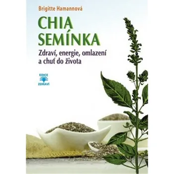 CHIA semínka - Zdraví, energie, omlazení a chuť do života