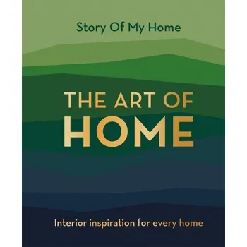 Art of Home: Interior inspiration for every home