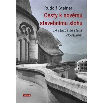 Umění Cesty k novému stavebnímu slohu „A stavba se stává člověkem“